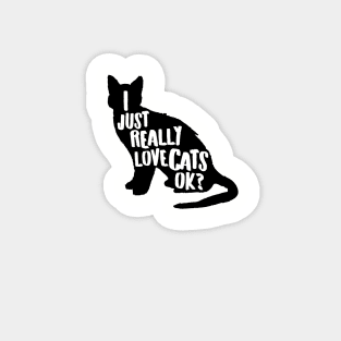 I Just Really Love Cats, Ok? Cute Cat Lover Apparel Gifts for Valentines Day Magnet