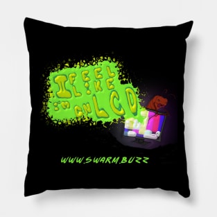 "I feel like I'm on LCD" Tee Pillow