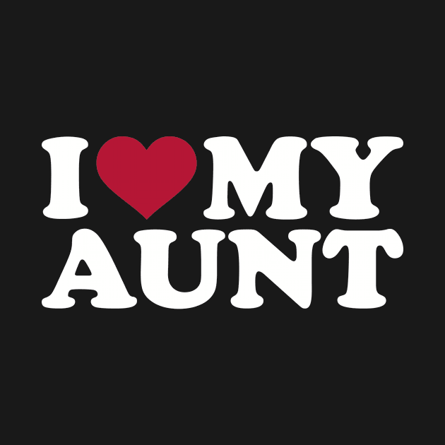 I love my Aunt by Designzz