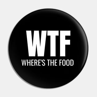 Funny Humor Where's The Food Pin