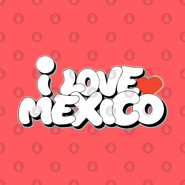 I love Mexico graffiti writing letters style by Love Wild Letters