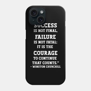 Courage to Continue - Winston Churchill Phone Case