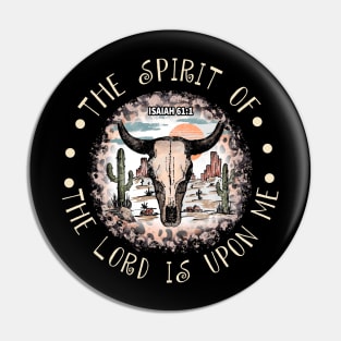 The Spirit Of The Lord Is Upon Me Cactus Bull Desert Pin