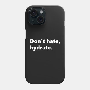 Don't hate, hydrate. Quote drink water reminder. Lettering Digital Illustration Phone Case