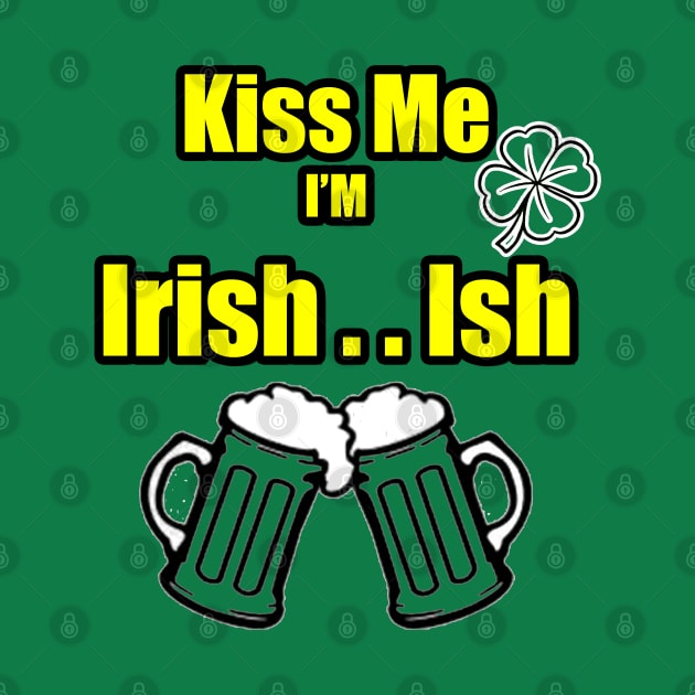 Kiss Me I'm Irish Ish Beer Mugs lucky clover Yellow green by Black Ice Design