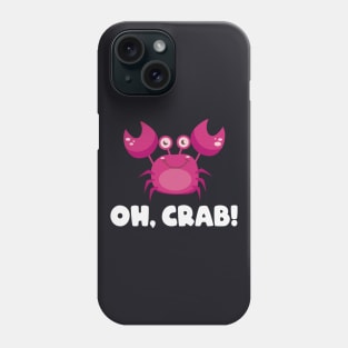 Oh Crab funny maritime Life Saying Gift Phone Case