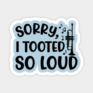 Sorry I Tooted So Loud Trumpet Marching Band Cute Funny Magnet