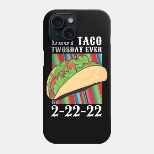 Taco Twosday The Ultimate Taco Tuesday 2-22-22 February 22nd Phone Case