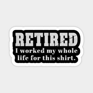 Retired Vintage - i worked my whole life Magnet