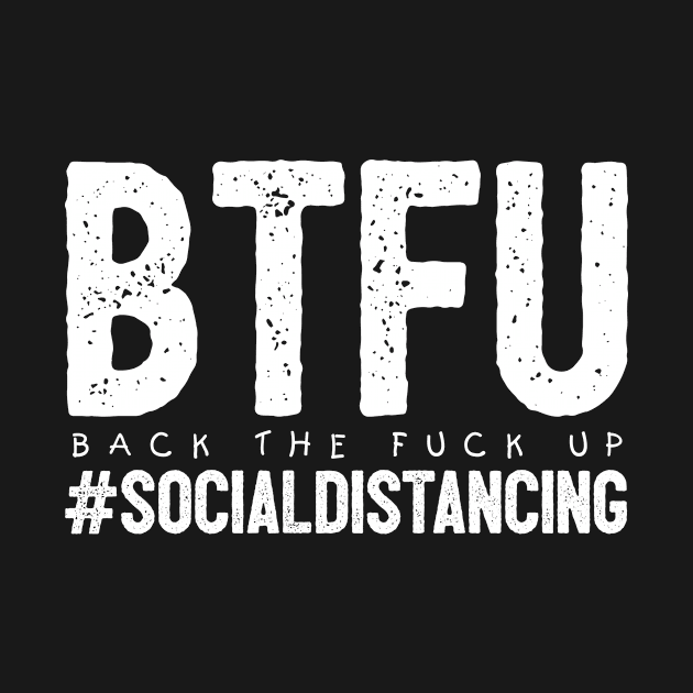 BTFU Social Distancing by The Lucid Frog