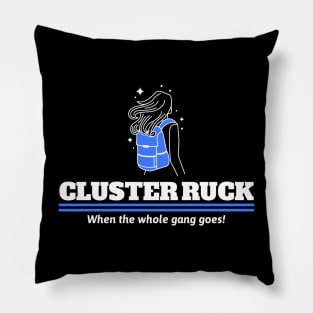 Cluster Ruck  When the whole gang goes! Pillow