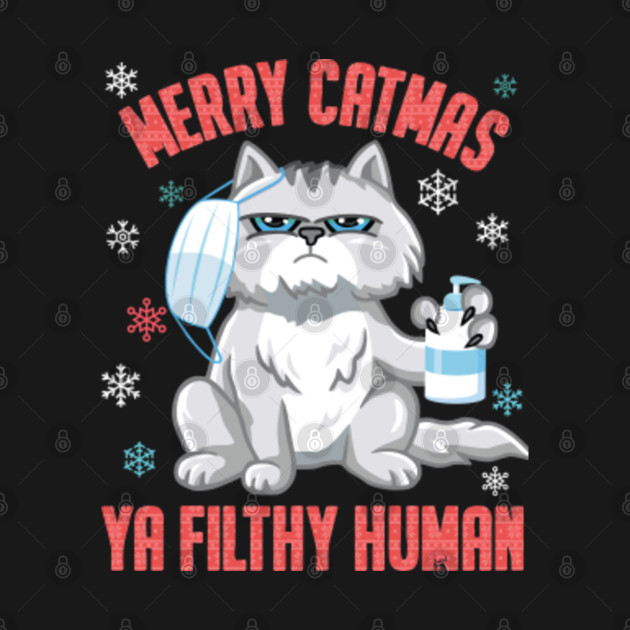 Merry Catmas Ya Filthy Human for Cat Lovers 2021 Christmas Pun - Christmas 2021 - T-Shirt