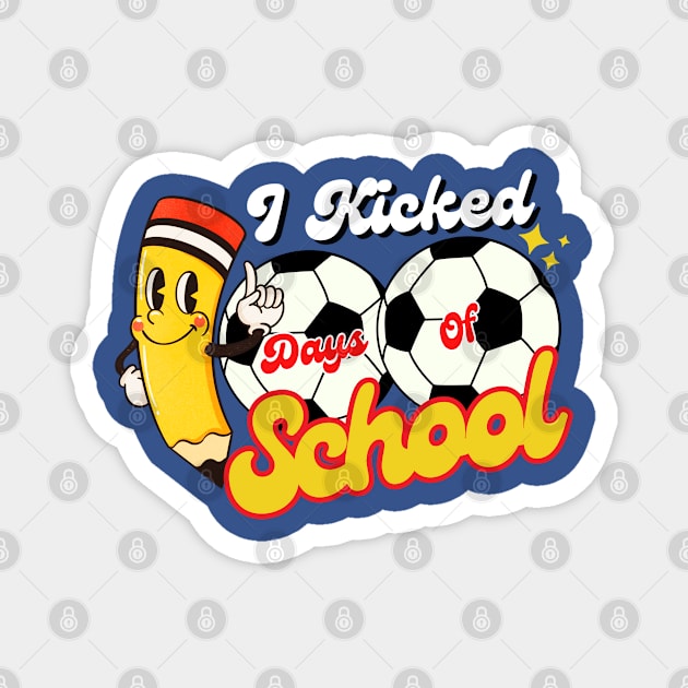 I Kicked 100 Days Of School Soccer Player Kids Funny Magnet by Illustradise