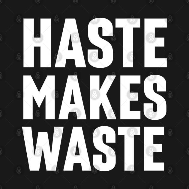 Haste Makes Waste - Christian by Arts-lf