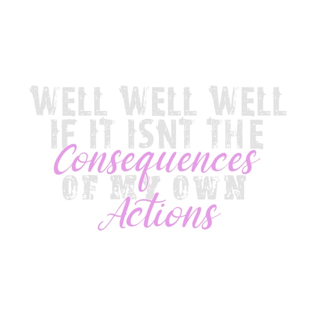 If it isnt the consequences to my own actions - funny baby clothes, White and Pink by DesignsBySaxton