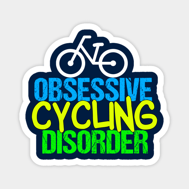 Funny Cyclist | Obsessive Cycling Disorder Magnet by epiclovedesigns