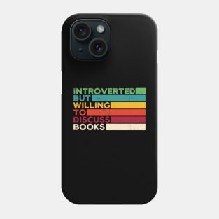 funny cute Introverted But Willing To Discuss Books Books Bookworm book lover  introvert life anti social  introvert quotes Phone Case