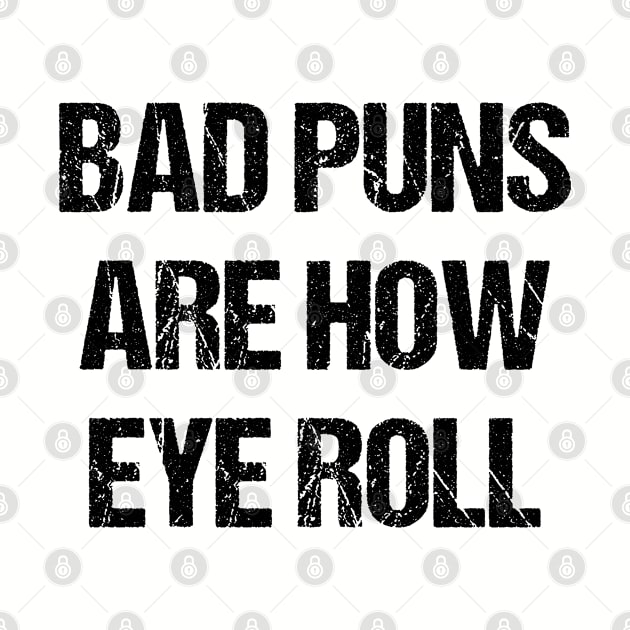 Bad Puns Are How Eye Roll Distressed Texture Vol.2 by Chiko&Molly