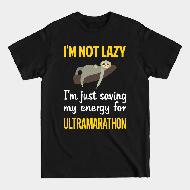 Discover Funny Lazy Ultramarathon Ultra Distance Running - Ultramarathon - T-Shirt