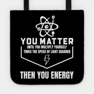 You Matter Then You Energy Tote