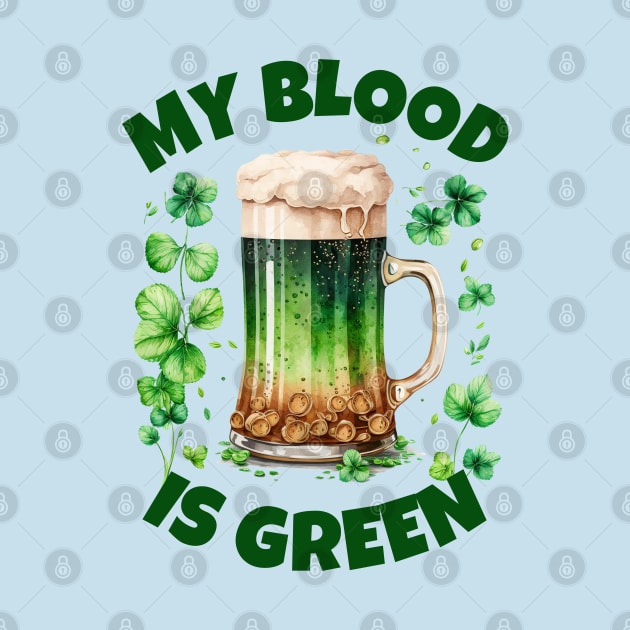 My Blood Is Green - Ireland, Green Beer Puns by Eire