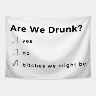 Are We Drunk? Funny Humorous Drinking Quote. Are Your Friends A Bad Influence? This would make a Great Gift for Them. Tapestry