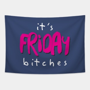 IT'S FRIDAY BITCHES Tapestry