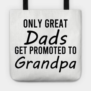 only great dads get promoted to grandpa Tote