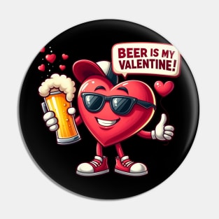Beer Is My Valentine Pin
