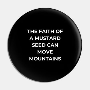 The faith of a mustard seed can move mountains Pin