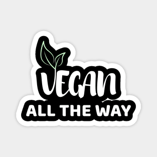 Vegan All The Way Magnet