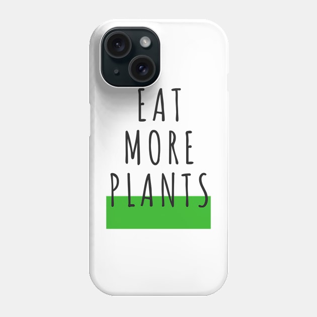 EAT MORE PLANTS Phone Case by VegShop