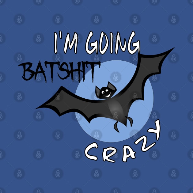 Funny I'm Going Batshit Crazy by DesignFunk