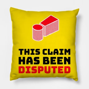 This Claim Has Been Disputed Pillow