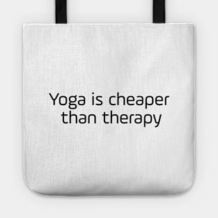 Yoga Is Cheaper Than Therapy Tote