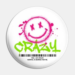 Yes, I am crazy Pin