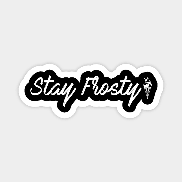 Stay Frosty Magnet by PaletteDesigns