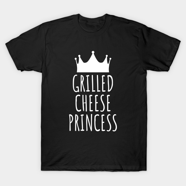 Discover Grilled Cheese Princess - Grilled Cheese - T-Shirt