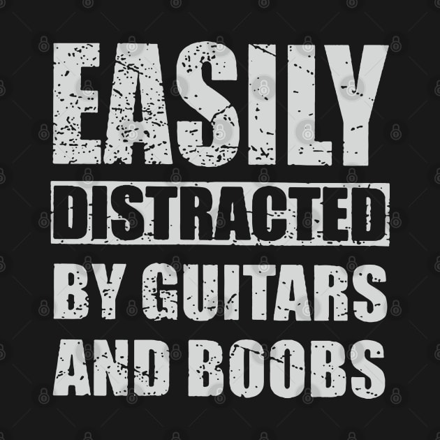 EASILY DISTRACTED by GUITARS & BOOBS by trev4000