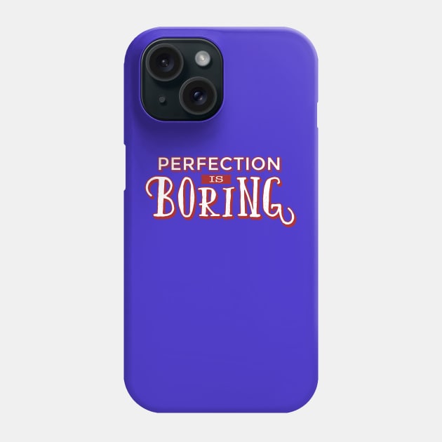 Perfection is boring quote design Phone Case by FelippaFelder