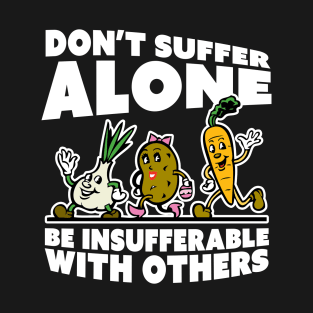 Be Insufferable With Others T-Shirt