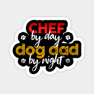 Chef By Day Dog Dad By Night Magnet