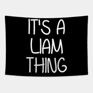 IT'S A LIAM THING Funny Birthday Men Name Gift Idea Tapestry