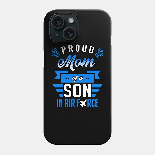 Proud Mom of a Son in Air Force Phone Case by KsuAnn