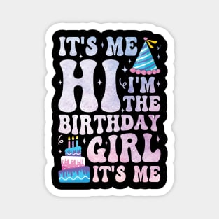 It's me hi I'm the birthday girl Magnet