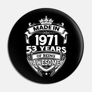 Made In 1971 53 Years Of Being Awesome Pin