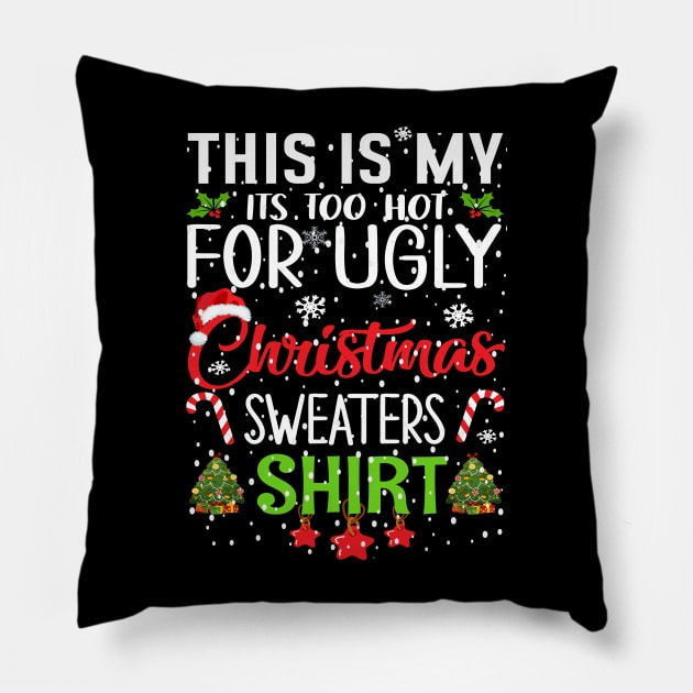 This is my its too hot for ugly christmas sweaters Pillow by Bourdia Mohemad