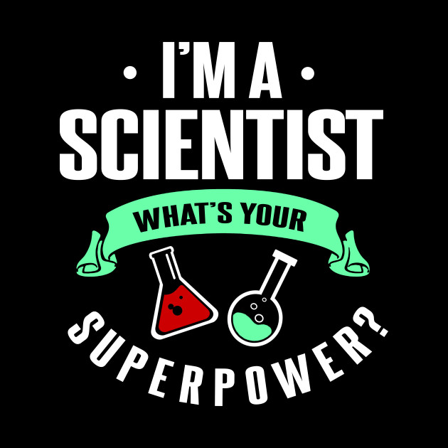 Scientist - Super Power - Scientist - Maschera | TeePublic IT