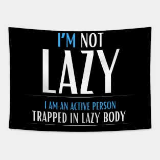 I am not lazy, I am an active person Tapestry