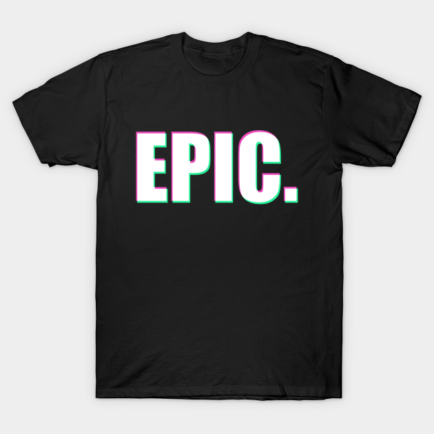 Discover EPIC - Glitchy - Pink and Neon Green - Epic - T-Shirt